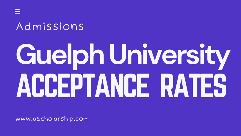 University of Guelph Acceptance Rate with Guelph University Scholarships