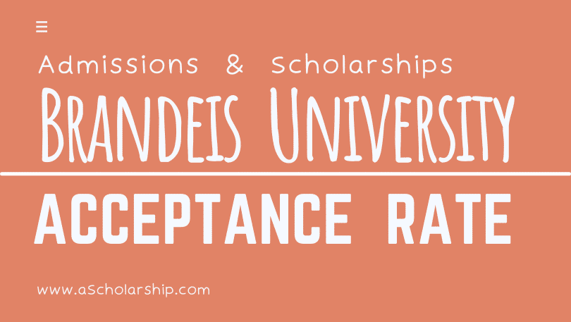 Brandeis University Scholarships 2023-2024 Acceptance Rate 39%