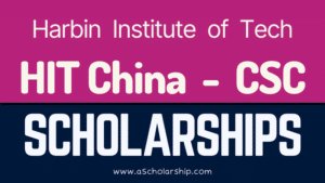 Harbin Institute of Technology (HIT) CSC Scholarships 2023-2024 by China Government