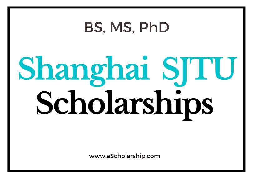 Shanghai Jiaotong University (SJTU) CSC Scholarship 2023-2024 - Chinese Government Scholarships