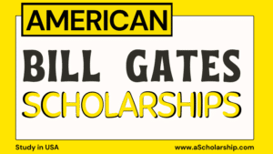 Bill Gates Scholarships in USA Fully-funded Scholarship