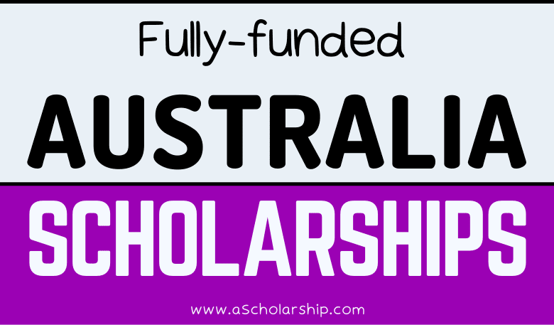 Fully-funded Scholarships in Australia - Submit Your CV