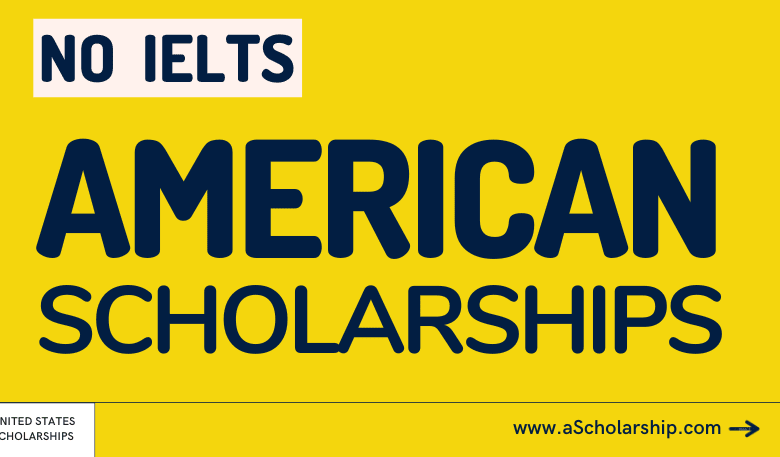 American (US) Scholarships 2023 Without IELTS Admissions Notice