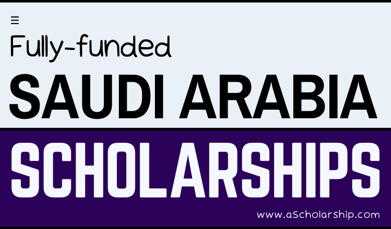 Saudi Arab (KSA) Scholarships 2023 Without IELTS for International Students