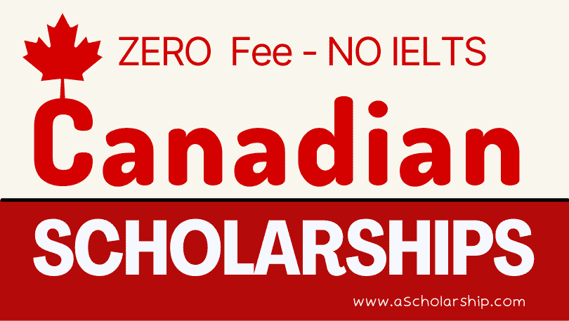Canadian SCHOLARSHIPS 2024-2025 Without IELTS and Without Application Fee Requirement
