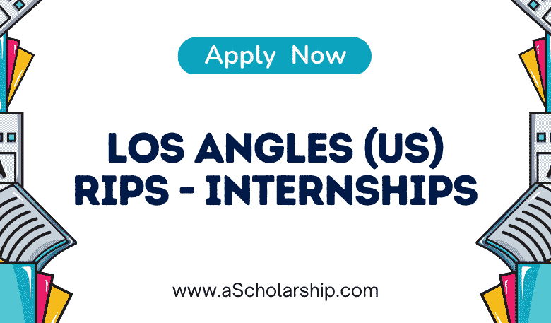 RIPS Internships 2023 in Los Angles USA - Send Your Application