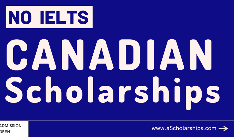 Fully-funded Scholarships in Canada 2023-2024 Without IELTS Requirement