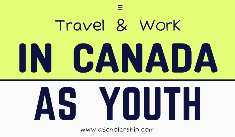 International Experience Canada (IEC) 2023 to Travel and Work in Canada