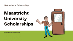 Maastricht University Scholarships 2023 in Netherlands for Students