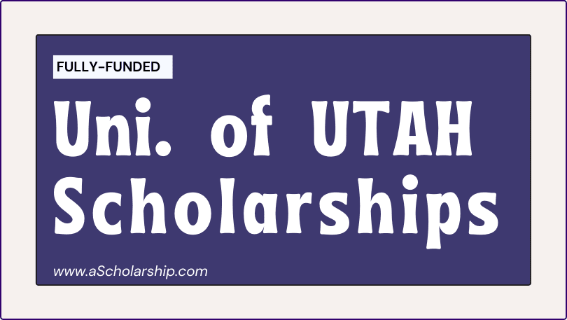 University of Utah (UOU) Scholarships 2023-2024 - Acceptance Rate 79%