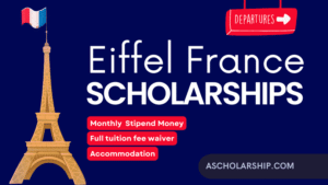 Eiffel Scholarships 2024-2025 by Campus France for International Students