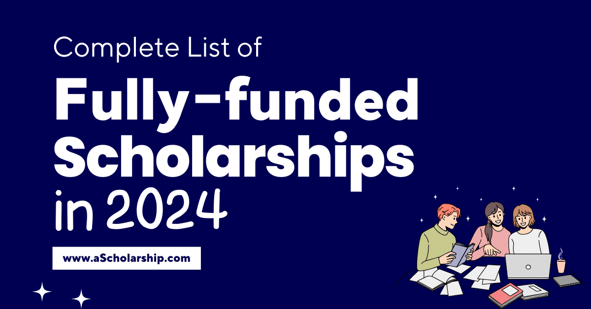 List of Fully-Funded Scholarships 2024 for International Students