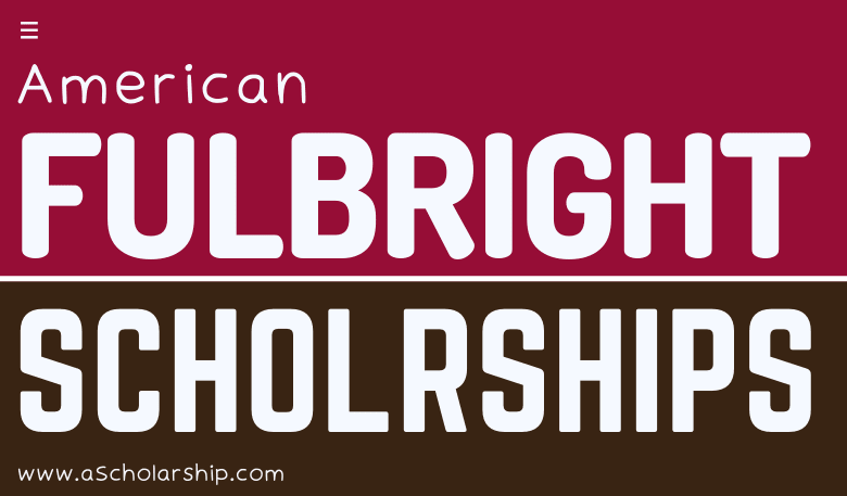 US Fulbright Scholarships for 2025 for International Students